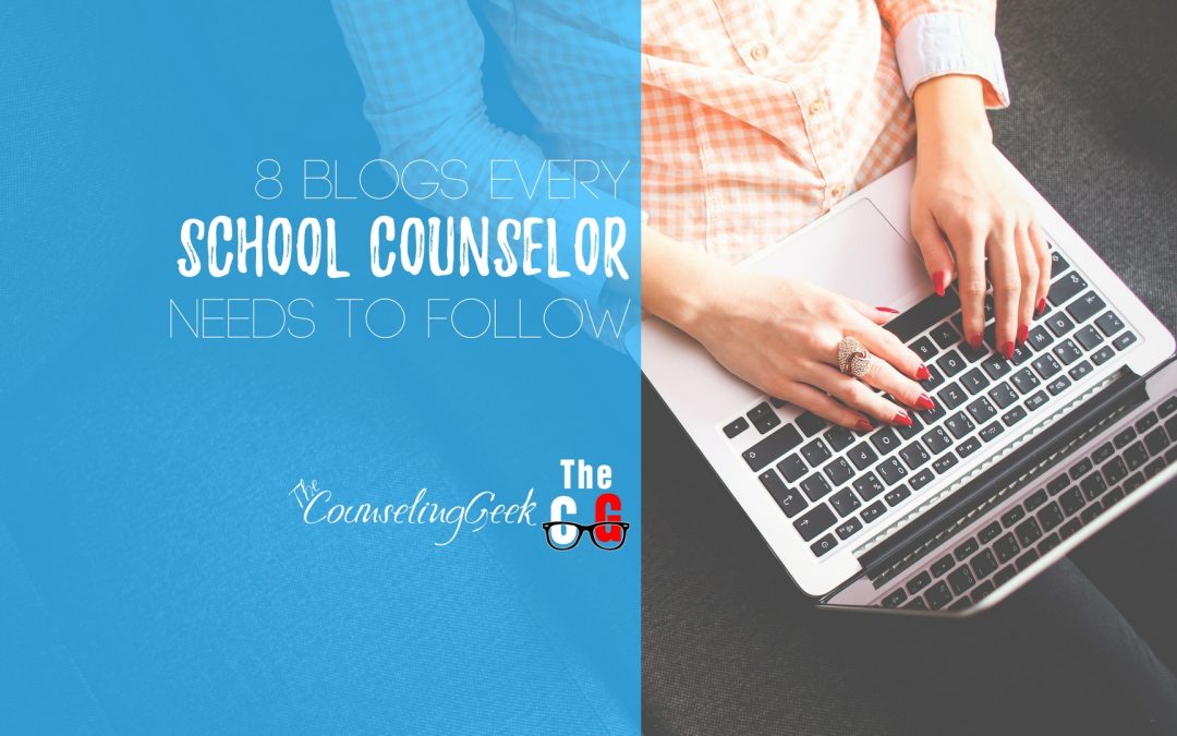 8 Blogs Every School Counselor Needs to Follow